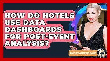 How Do Hotels Use Data Dashboards For Post-event Analysis? - Hospitality Management Mastery