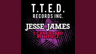 Video thumbnail of "Jesse James - I Can Do Bad By Myself (Dub Version)"