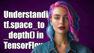 Understanding tf.space_to_depth() in TensorFlow: A Comprehensive Guide