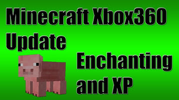 Minecraft Xbox360 Update 1.0.1 | How Enchanting tables and Experience Work