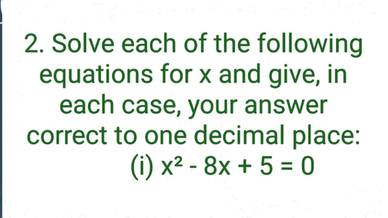 Ques:-2. Solve each of the following equations for x and give, in each ...