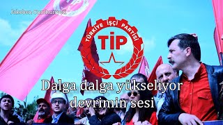 Türkiye İşçi Partisi Ti̇p Marşı - Kurtuluş Günü Gelecek