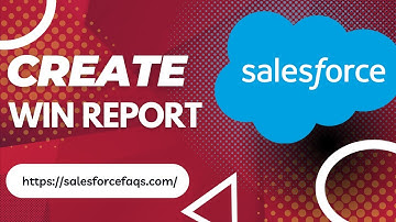 Create a Win Report in Salesforce | Salesforce Opportunities Win Report