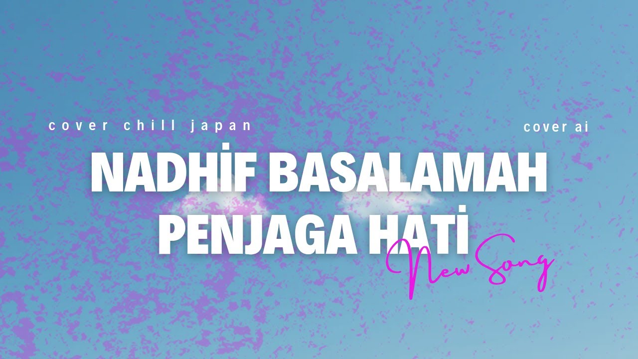 nadhif penjaga hati cover chill japan