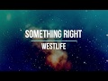 Westlife - Something right - Lyrics Video