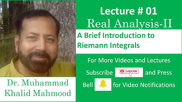 Real Analysis II Lec-01 (A Brief Introduction to Riemann Integrals)