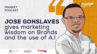 Jose Gonslaves gives marketing wisdom on Brands and the use of A.I |  iMarket Podcast