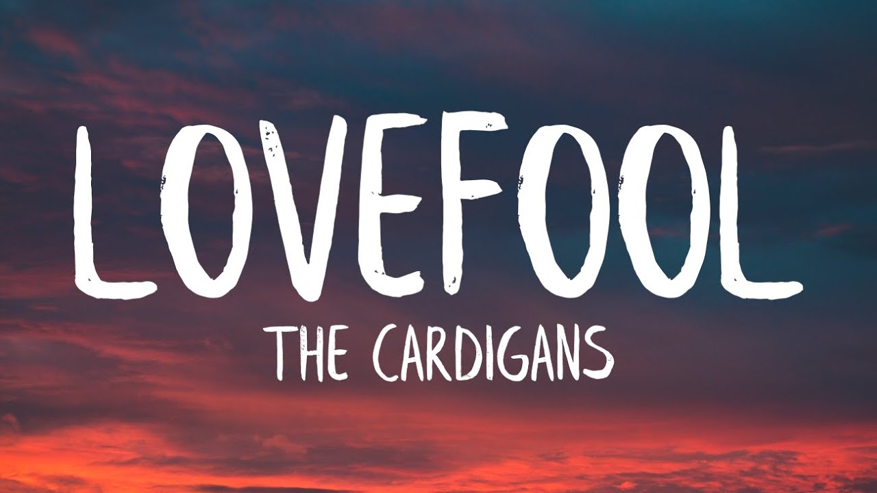 The Cardigans   Lovefool Lyrics