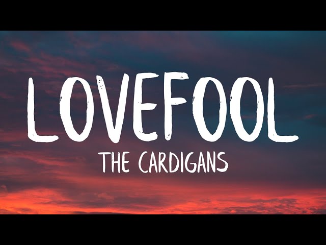 The Cardigans - Lovefool (Lyrics) class=