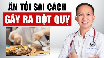 Nguy cơ xảy ra đột quỵ vì 5 thói quen ăn tối này | Bác Sĩ Trần Minh