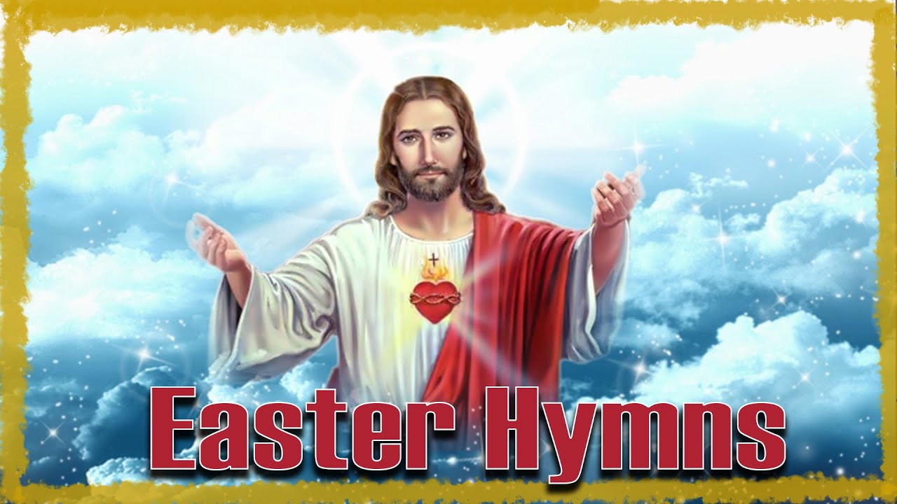 45 Minutes of Easter Hymns Easter Hymns Playlist Greatest Christian