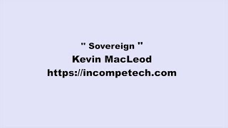 Kevin MacLeod ~ Sovereign