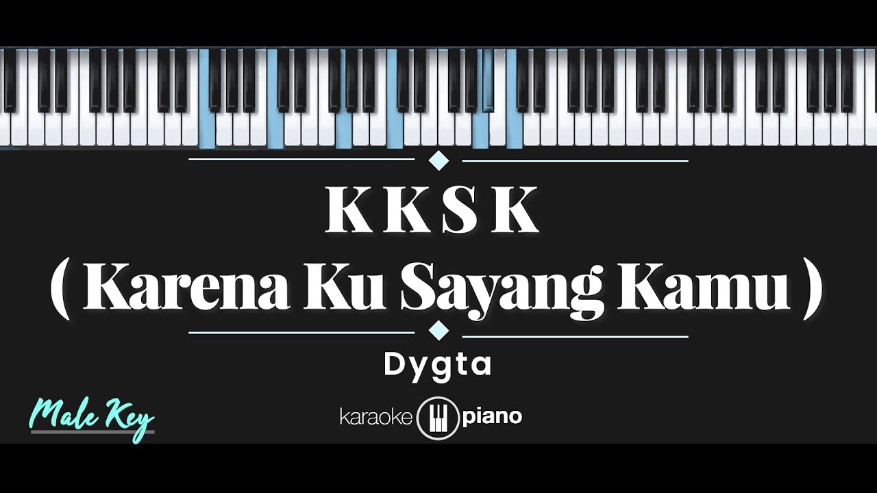 KKSK (Karena Ku Sayang Kamu) - Dygta (KARAOKE PIANO - MALE KEY)
