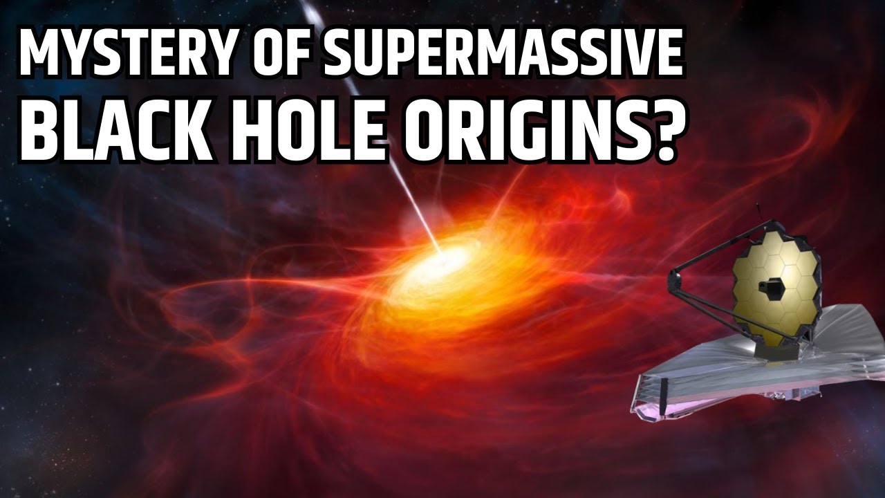 JWST SOLVE The Mystery of Supermassive Black Hole Origins? - YouTube