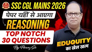 SSC CGL Mains 2026 | Reasoning Top Notch 30 Questions | Paper Yahin Se Aayega | Parwez Sir