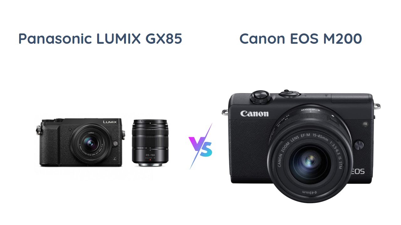 Panasonic LUMIX GX85 vs Canon EOS M200 Camera Comparison YouTube