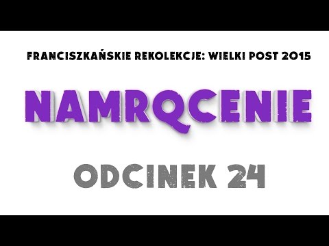 Wielki Post 2015 - Odcinek 24