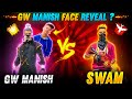 GW MANISH FACE REVEAL?😳 GW MANISH VS SWAM CLASH SQUAD BATTLE🤯|| GAREENA FREE FIRE