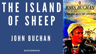 The Island Of Sheep, by John Buchan. Full Audiobook.