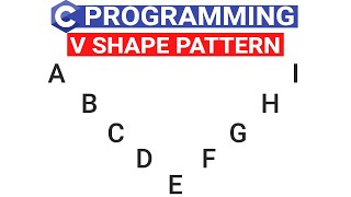 V Shaped Pattern in C Language | C Program to Display Shaped Using Alphabets | C Patterns in Hindi