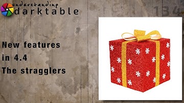 darktable ep 134 - New features in 4.4 (The stragglers)