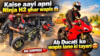 Kaise aayi apni Ninja H2 wapis 😱 ab Ducati ko wapis lane ki tayari 🔥 Big Surprise 