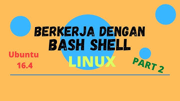 Praktikum Berkerja Dengan Bash Shell | Ubuntu 16.4 | Part 2