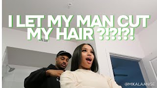 I LET MY MAN CUT MY HAIR | TRUST TEST | RELATIONSHIP | SILK PRESS | BOB | MIKALA ANISE