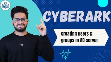 Creating Users & Groups in AD Server with CyberArk | CyberArk Tutorial | CyberArk AD | CyberBrainer