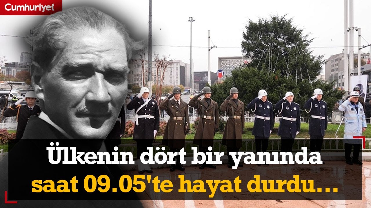 Büyük Önder Atatürk'ü anıyoruz... Ülkenin dört bir yanında saat 09.05'te hayat durdu