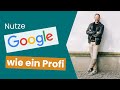 Nutze Google wie ein Profi - 7 Tipps