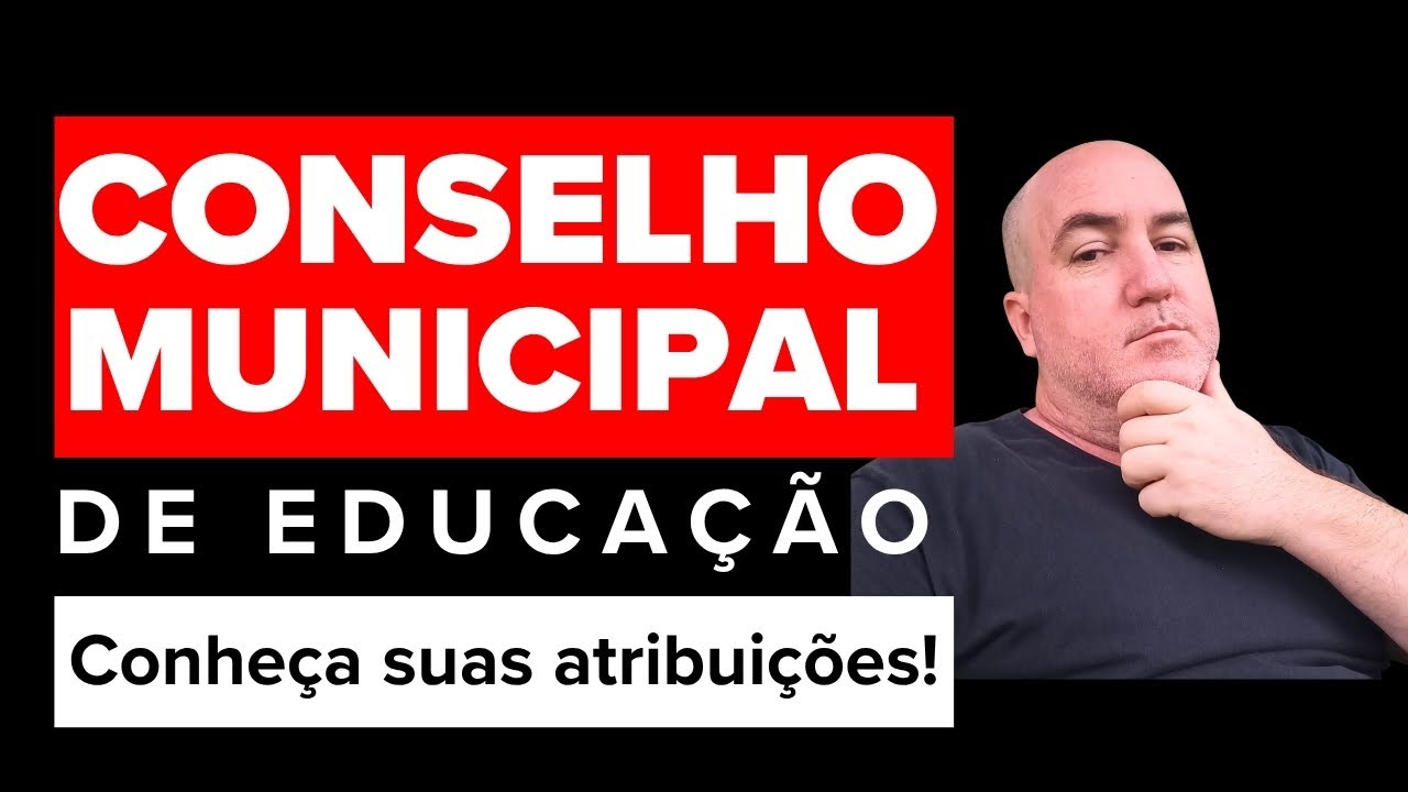 O que é o Conselho Municipal de Educação e quais suas atribuições ...