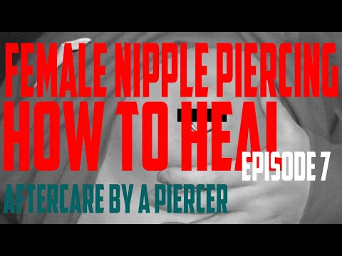 Video: Nipple Piercing Aftercare: Bästa Metoder Och Försiktighetsåtgärder