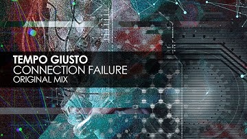 Tempo Giusto - Connection Failure (Original Mix)