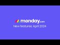 Mondaycom new features  april 2024