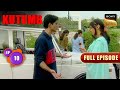 Gauri ने किया Pratham के साथ Date पर जाने से इनकार | Kutumb | Full Ep. 10 | Hiten-Gauri Love Saga
