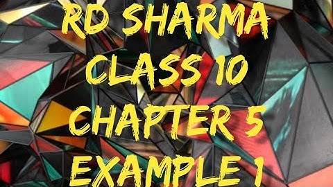 //RD Sharma//Class 10//Chapter 5//Example 1//(Exercise 5.1)