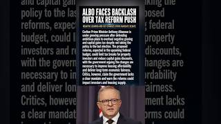 Albanese Faces Backlash Over Negative Gearing and CGT Reform Push #australia #9newsaus #abc