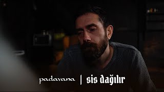 Padavana - Sis Dağılır (Official Video)