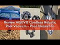 Review AQUVII Cordless Robotic Pool Vacuum - Pool Cleaner for above Ground/In-ground Pools - 7500mAh