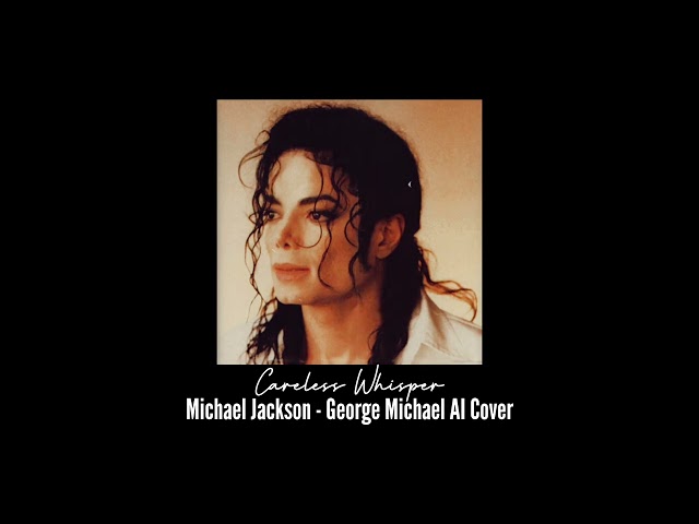 Michael Jackson - Careless Whisper (George Michael AI Cover) class=