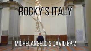 ROCKY'S ITALY: Michelangelo's David Ep. 2