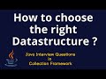 Java Interview Questions - How to choose the right datastructure ?
