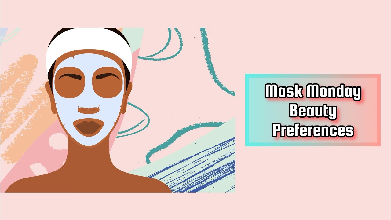 Mask Monday - Beauty Preferences - YouTube