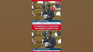 KC Venugopal Questions Immunity Granted to CEC in Lok Sabha