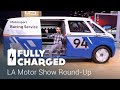 LA Motor Show Round-Up | Fully Charged