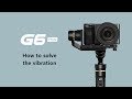 How to solve the vibration in G6 Plus | FeiyuTech Tutorial