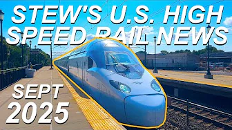 Stew's U.S. High Speed Rail News For September 2025 | NextGen Acela II Brightline West CAHSR