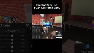 Roblox Pretend Sick So I Can Go Home Early #roblox #robloxgames #robloxshorts
