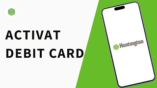 How to Activate Huntington Debit Card?